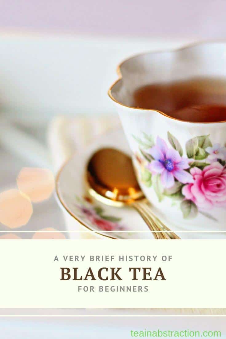 A Quick History Of Black Tea Tea In Abstraction