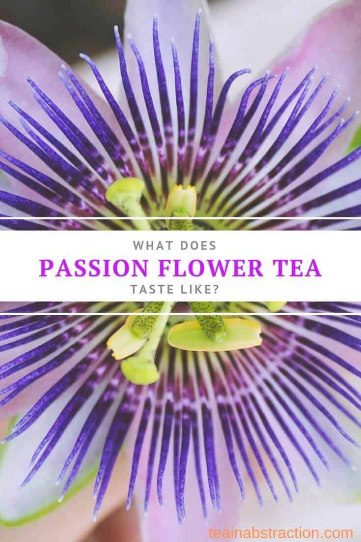 What Does Passion Flower Tea Taste Like? – Tea In Abstraction