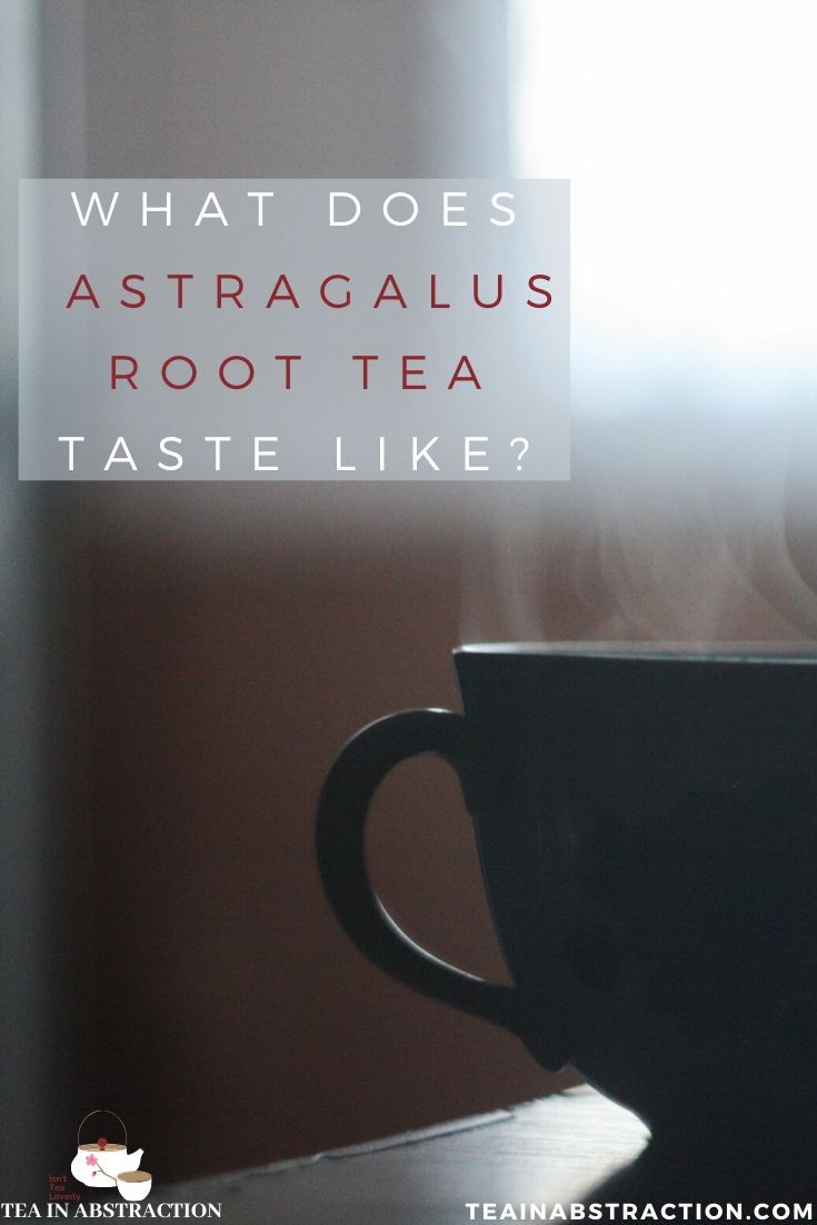what does astragalus tea taste like? pinterest image