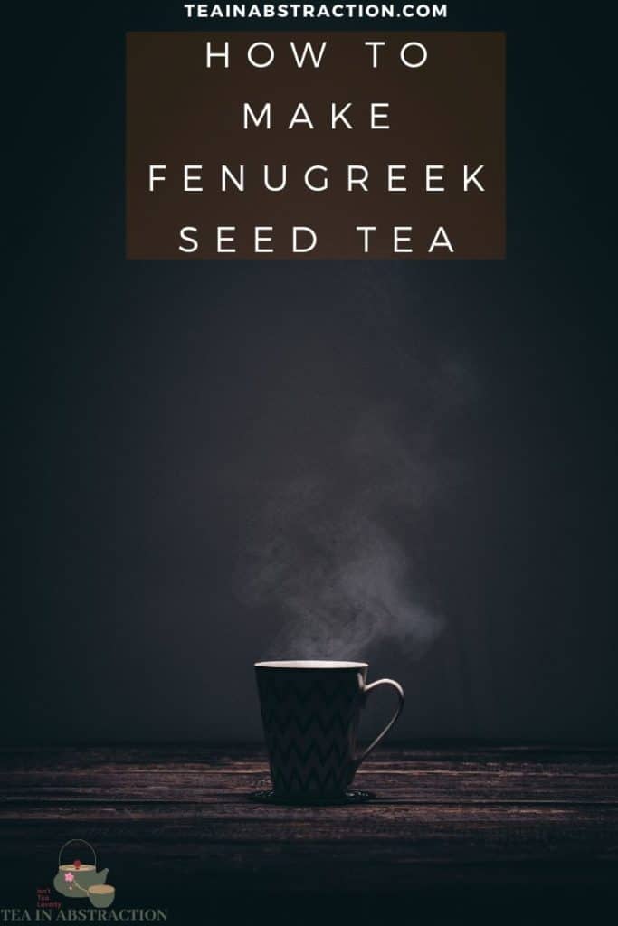 How To Make Fenugreek Seed Tea Tea In Abstraction