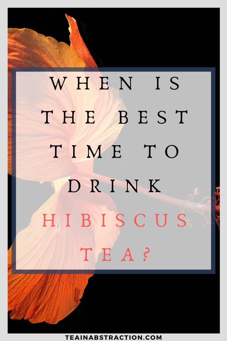 When Is The Best Time To Drink Hibiscus Tea? Tea In Abstraction